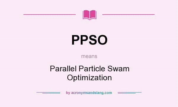What does PPSO mean? It stands for Parallel Particle Swam Optimization