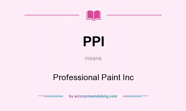 What does PPI mean? It stands for Professional Paint Inc