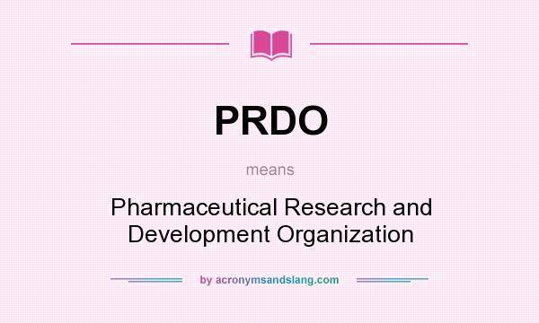What does PRDO mean? It stands for Pharmaceutical Research and Development Organization