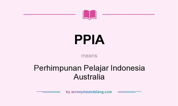 What does PPIA mean? It stands for Perhimpunan Pelajar Indonesia Australia
