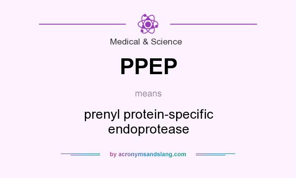 What does PPEP mean? It stands for prenyl protein-specific endoprotease