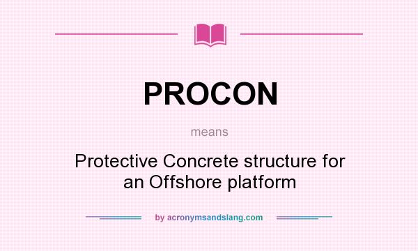 What does PROCON mean? It stands for Protective Concrete structure for an Offshore platform