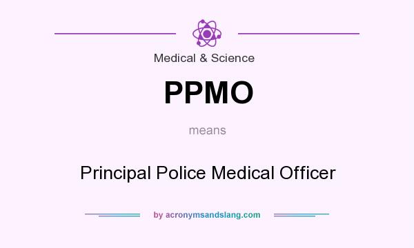 What does PPMO mean? It stands for Principal Police Medical Officer
