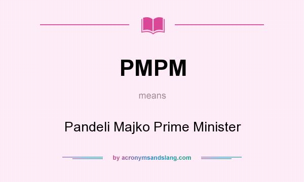 What does PMPM mean? It stands for Pandeli Majko Prime Minister