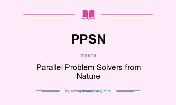 What does PPSN mean? It stands for Parallel Problem Solvers from Nature