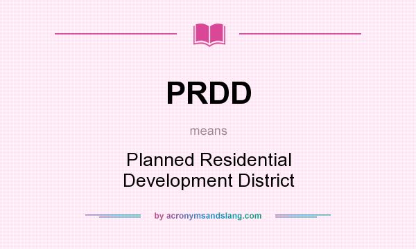 What does PRDD mean? It stands for Planned Residential Development District