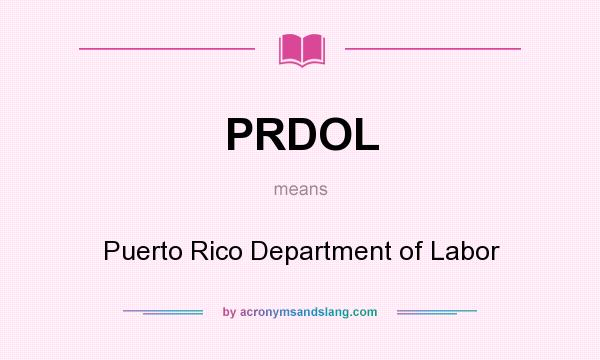 What does PRDOL mean? It stands for Puerto Rico Department of Labor