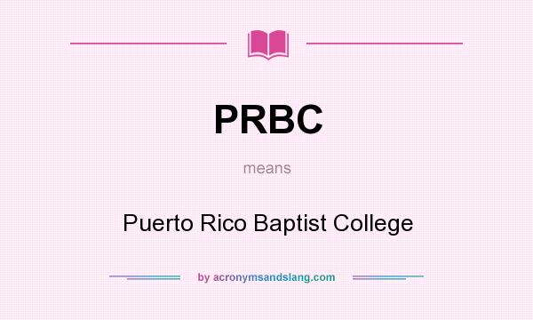 What does PRBC mean? It stands for Puerto Rico Baptist College