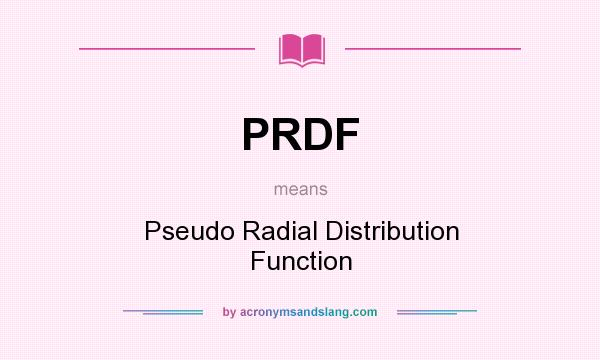What does PRDF mean? It stands for Pseudo Radial Distribution Function