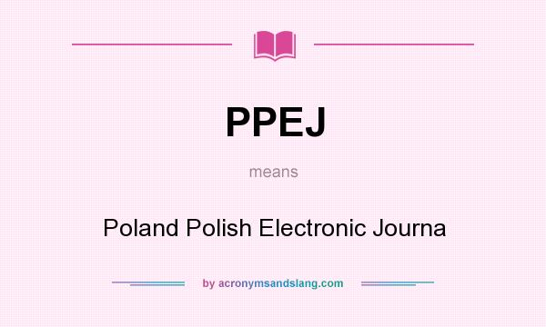 What does PPEJ mean? It stands for Poland Polish Electronic Journa