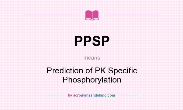 What does PPSP mean? It stands for Prediction of PK Specific Phosphorylation