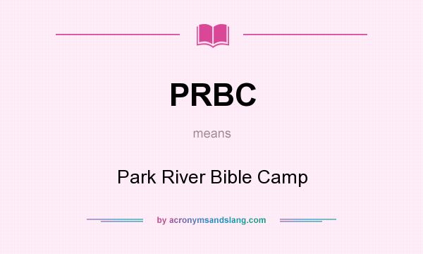 What does PRBC mean? It stands for Park River Bible Camp