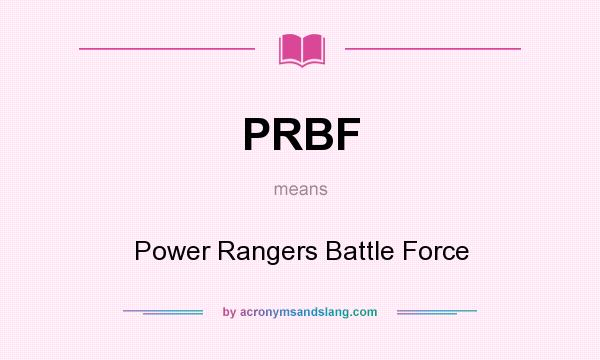 What does PRBF mean? It stands for Power Rangers Battle Force