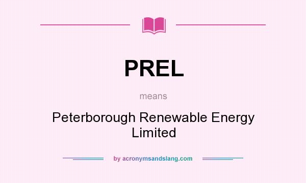What does PREL mean? It stands for Peterborough Renewable Energy Limited
