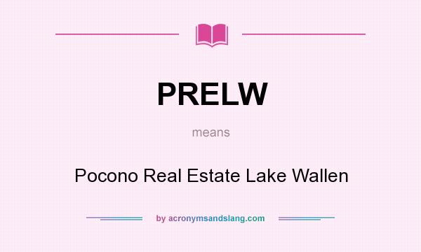 What does PRELW mean? It stands for Pocono Real Estate Lake Wallen