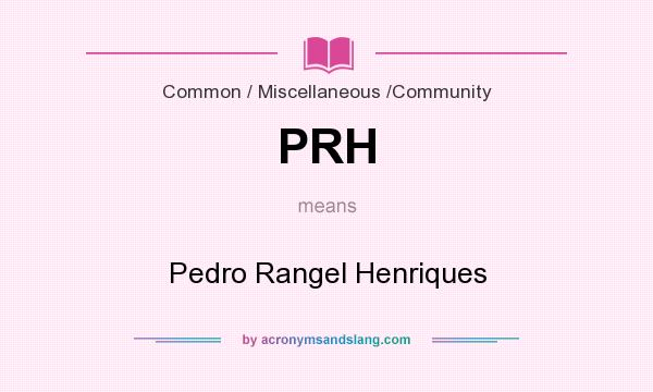 What does PRH mean? It stands for Pedro Rangel Henriques