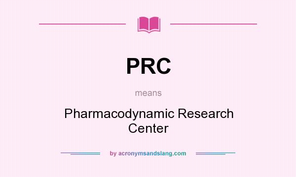 What does PRC mean? It stands for Pharmacodynamic Research Center