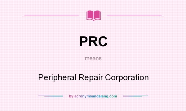 What does PRC mean? It stands for Peripheral Repair Corporation