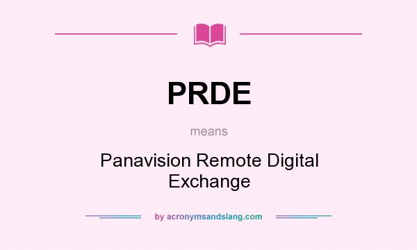 What does PRDE mean? It stands for Panavision Remote Digital Exchange