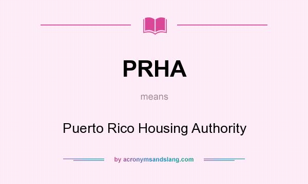What does PRHA mean? It stands for Puerto Rico Housing Authority