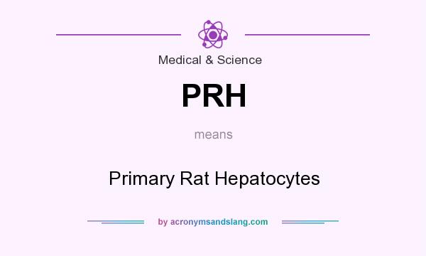 What does PRH mean? It stands for Primary Rat Hepatocytes