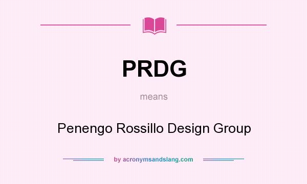 What does PRDG mean? It stands for Penengo Rossillo Design Group