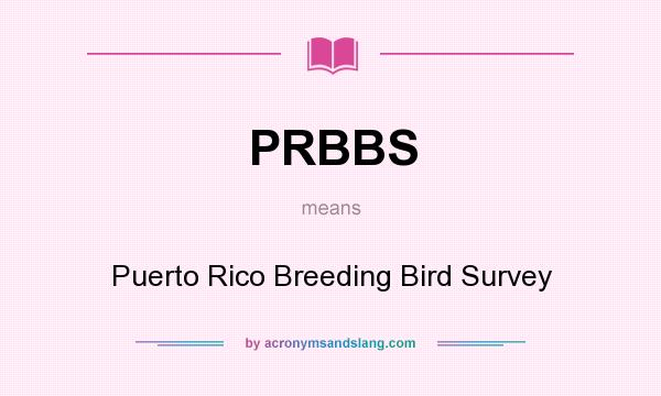 What does PRBBS mean? It stands for Puerto Rico Breeding Bird Survey