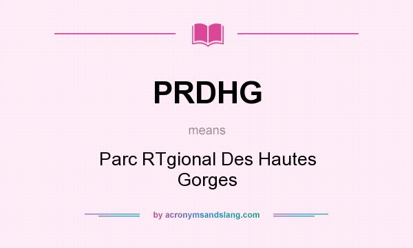 What does PRDHG mean? It stands for Parc RTgional Des Hautes Gorges