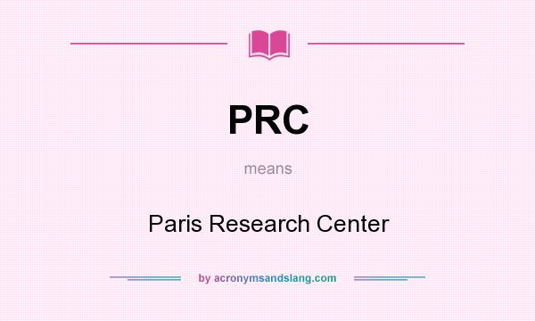 What does PRC mean? It stands for Paris Research Center