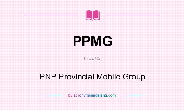 What does PPMG mean? It stands for PNP Provincial Mobile Group