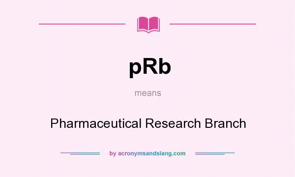 What does pRb mean? It stands for Pharmaceutical Research Branch