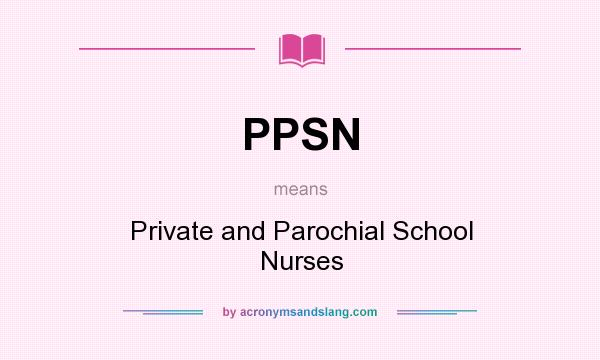 What does PPSN mean? It stands for Private and Parochial School Nurses