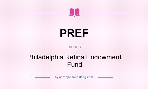 What does PREF mean? It stands for Philadelphia Retina Endowment Fund