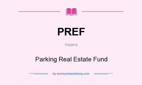 What does PREF mean? It stands for Parking Real Estate Fund