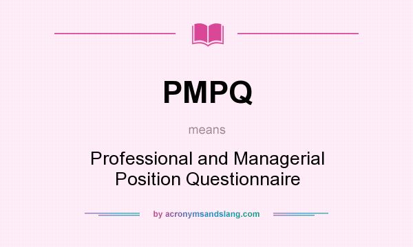 What does PMPQ mean? It stands for Professional and Managerial Position Questionnaire