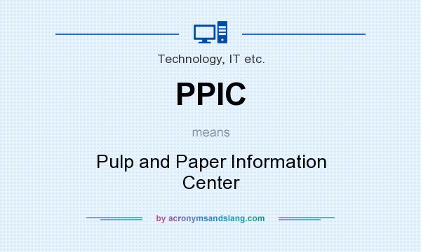 What does PPIC mean? It stands for Pulp and Paper Information Center