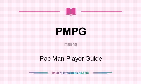 What does PMPG mean? It stands for Pac Man Player Guide