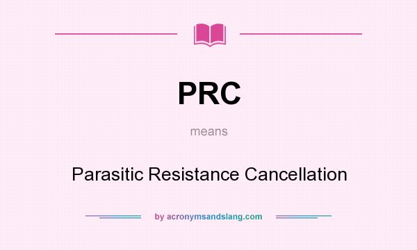 What does PRC mean? It stands for Parasitic Resistance Cancellation