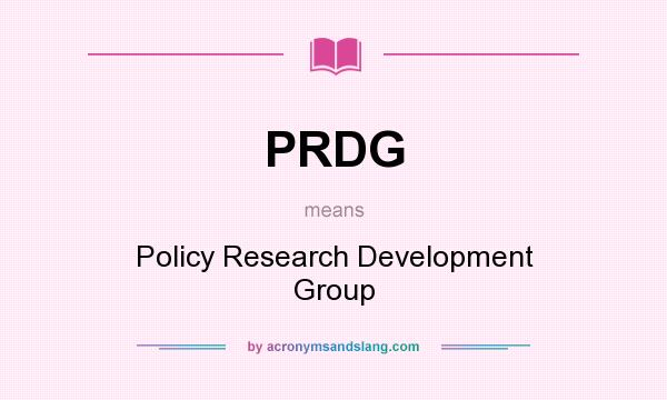 What does PRDG mean? It stands for Policy Research Development Group