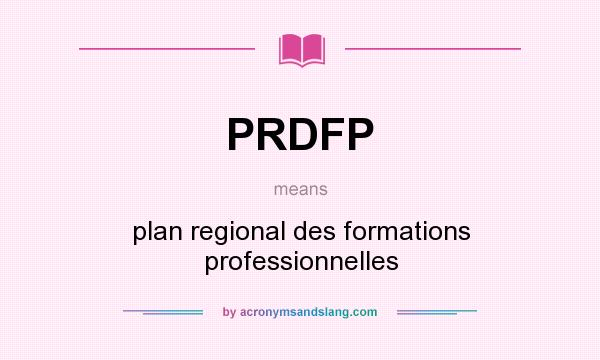 What does PRDFP mean? It stands for plan regional des formations professionnelles
