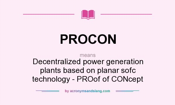 What does PROCON mean? It stands for Decentralized power generation plants based on planar sofc technology - PROof of CONcept