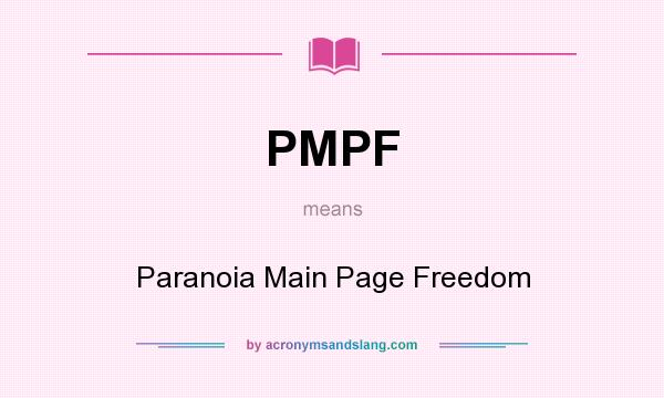 What does PMPF mean? It stands for Paranoia Main Page Freedom