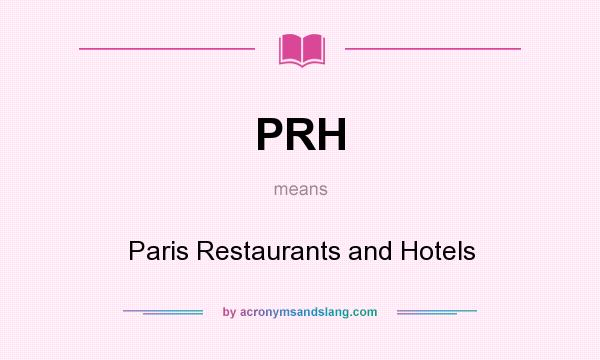 What does PRH mean? It stands for Paris Restaurants and Hotels