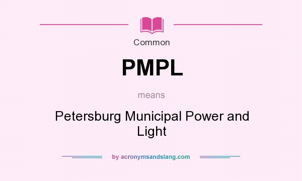 What does PMPL mean? It stands for Petersburg Municipal Power and Light