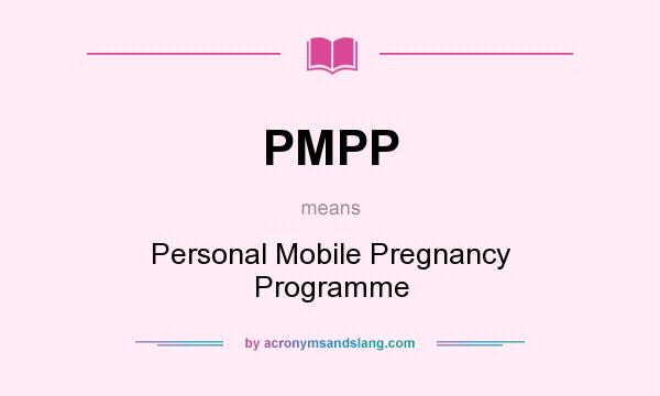What does PMPP mean? It stands for Personal Mobile Pregnancy Programme
