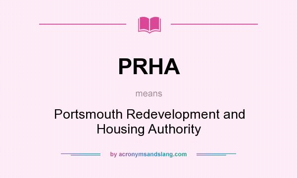 What does PRHA mean? It stands for Portsmouth Redevelopment and Housing Authority