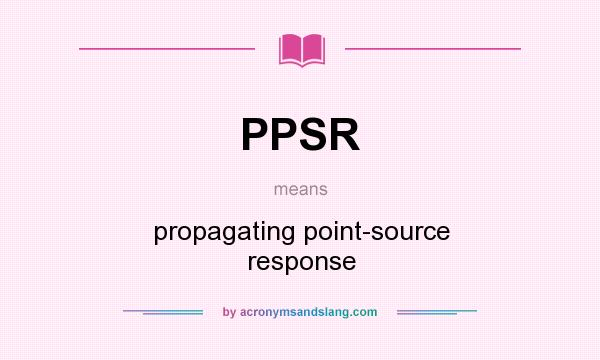 What does PPSR mean? It stands for propagating point-source response