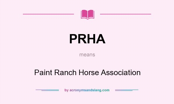 What does PRHA mean? It stands for Paint Ranch Horse Association