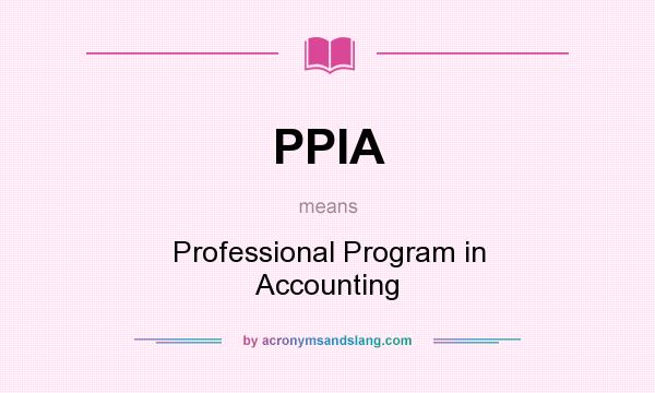 What does PPIA mean? It stands for Professional Program in Accounting