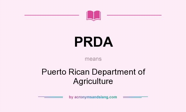 What does PRDA mean? It stands for Puerto Rican Department of Agriculture
